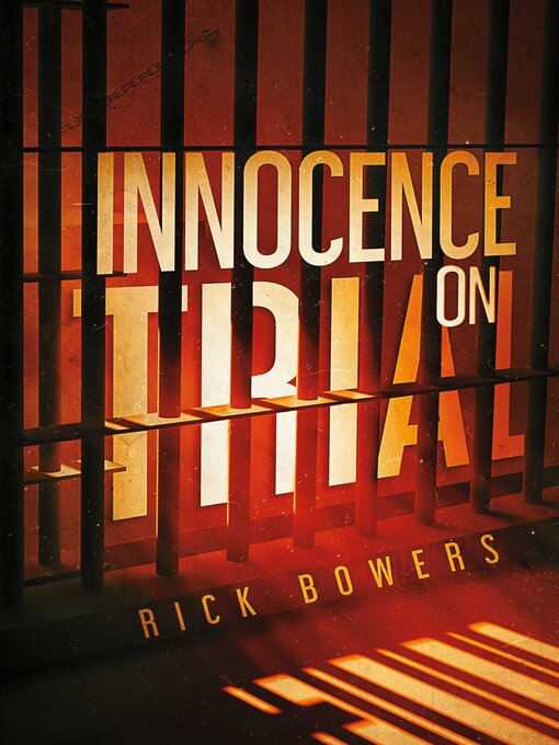 Title details for Innocence On Trial by Rick Bowers - Available